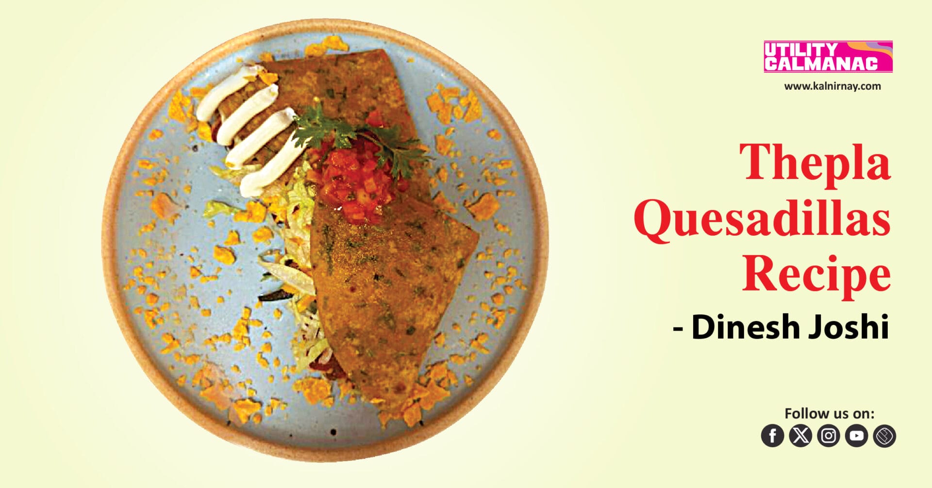 Thepla Quesadillas Recipe | Dinesh Joshi